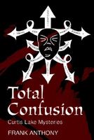 Cover of Total Confusion: Curtis Lake Mysteries by Frank Anthony