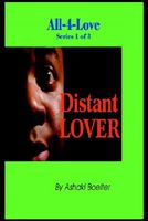 Cover of Distant Lover: All-4-Love Series 1 of 3 by Ashaki Boelter