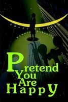 Cover of Pretend You Are Happy: Short Stories by Edward Schwartz