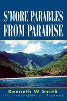 Cover of S'MORE PARABLES FROM PARADISE by Kenneth Smith