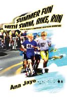 Cover of SUMMER FUN with SWIM, BIKE, RUN by Ana Jaye