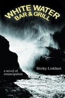 Cover of WHITE WATER BAR & GRILL by Shirley Linkhart