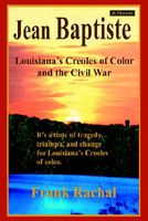 Cover of Jean Baptiste: Louisiana's Creoles of Color and the Civil War by Frank Rachal