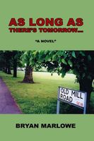 Cover of As Long As There's Tomorrow by Bryan Marlowe