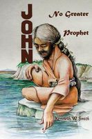 Cover of John, No Greater Prophet by Kenneth Smith