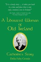 Cover of A Liberated Woman of Old Ireland by Delia Fahy Cronin