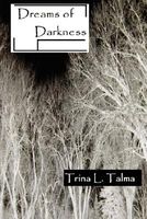 Cover of Dreams of Darkness by Trina L. Talma