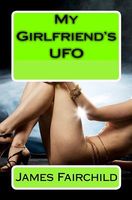 Cover of My Girlfriend's UFO by James Fairchild