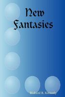 Cover of New Fantasies by Richard R. Kennedy