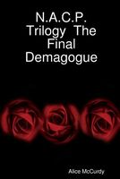Cover of N.A.C.P. Trilogy the Final Demagogue by Alice McCurdy