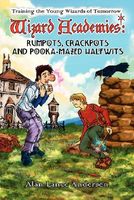 Cover of Wizard Academies - Rumpots, Crackpots, and Pooka-Mazed Halfwits by Alan Lance Andersen