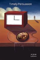 Cover of Timely Persuasion by Jacob Lacivita
