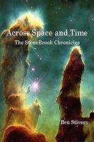 Cover of Across Space And Time - The Stonebrook Chronicles by Ben Stivers