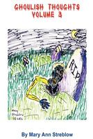 Cover of Ghoulish Thoughts - Volume 3 by Mary Streblow