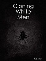 Cover of Cloning White Men by R.C. Lulay