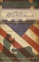 The Waterman: The Patriot and the Great Cannon Train