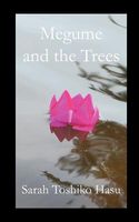 Cover of Megume and the Trees by Sarah Toshiko Hasu