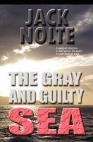 Cover of The Gray and Guilty Sea by Jack Nolte