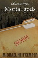 Cover of Becoming Mortal gods by Michael Heitkemper