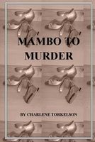 Cover of Mambo to Murder by Charlene Torkelson