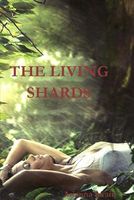Cover of The Living Shards by Arianna Swain
