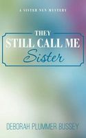 Cover of They Still Call Me Sister by Deborah Plummer Bussey