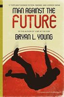 Cover of Man Against the Future by Bryan L. Young