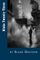 Cover of Blake Twenty-Three by Slade Louis Grayson
