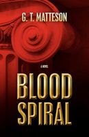 Cover of Blood Spiral by G.T. Matteson