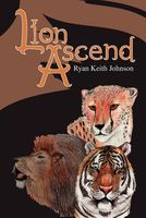Cover of Lion Ascend by Ryan Keith Johnson