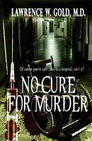 Cover of No Cure for Murder by Lawrence W. Gold