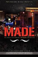 Cover of Made; Sex, Drugs and Murder; The Recipe for Success by Antwan "Ant" Bank$
