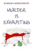 Murder Is Exhausting