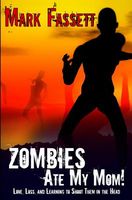 Cover of Zombies Ate My Mom! by Mark Fassett