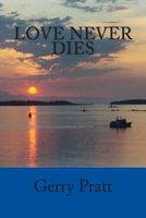 Cover of Love Never Dies by Gerry Pratt