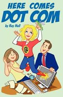 Cover of Here Comes Dot Com by Kay Hall