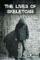 Cover of The Lives of Skeletons by S.A. Nicola