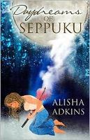 Cover of Daydreams of Seppuku by Alisha Adkins