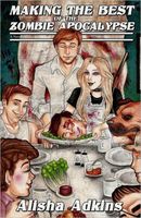 Cover of Making the Best of the Zombie Apocalypse by Alisha Adkins