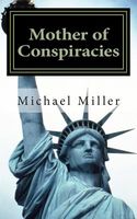 Cover of Mother of Conspiracies by Michael W. Miller