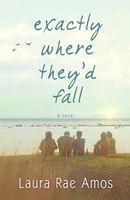 Cover of Exactly Where They'd Fall by Laura Rae Amos