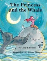 Cover of The Princess and the Whale by Cory Edwards