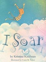 Cover of I Soar by Kristina J. Kaufman