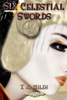 Cover of Six Celestial Swords by T.A. Miles