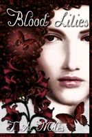 Cover of Blood Lilies by T.A. Miles