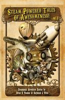 Cover of Steam Powered Tales of Awesomeness Vol1 by Brian D. Thomas; Raymond J. Witte