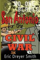 Cover of No One Blames San Antonio for the Civil War by Eric Dreyer Smith