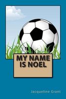 Cover of My Name Is Noel by Jacqueline Grant