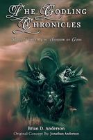 The Godling Chronicles by Brian D. Anderson