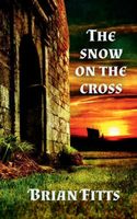 Cover of The Snow on the Cross by Brian Fitts